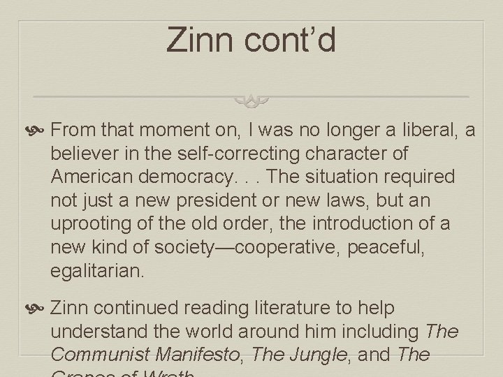 Zinn cont’d From that moment on, I was no longer a liberal, a believer