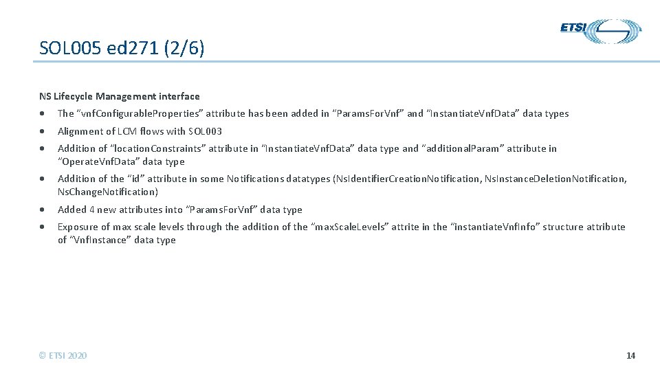 SOL 005 ed 271 (2/6) NS Lifecycle Management interface The “vnf. Configurable. Properties” attribute