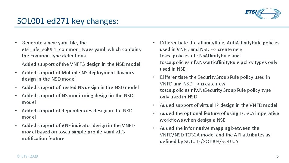 SOL 001 ed 271 key changes: • Generate a new yaml file, the etsi_nfv_sol