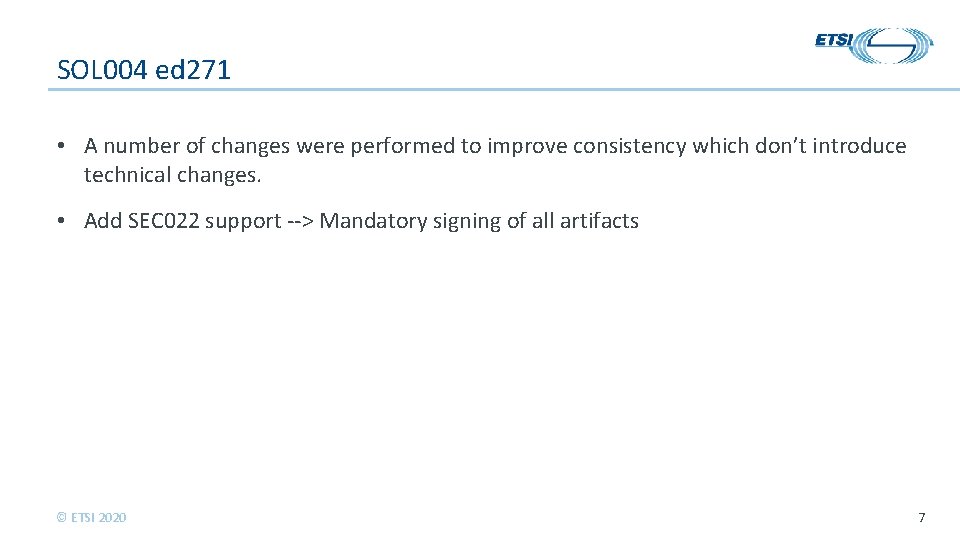 SOL 004 ed 271 • A number of changes were performed to improve consistency