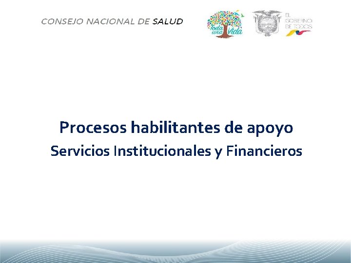 Procesos habilitantes de apoyo Servicios Institucionales y Financieros 