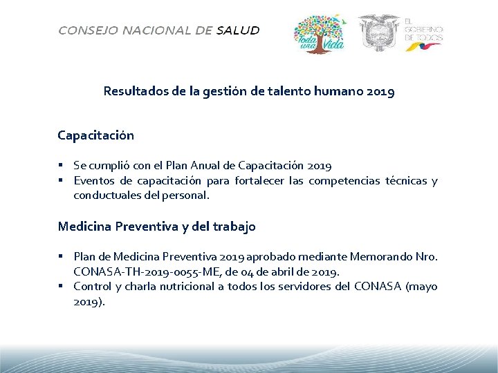 Resultados de la gestión de talento humano 2019 Capacitación § Se cumplió con el