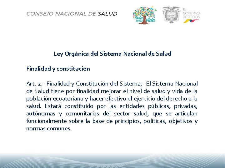 Ley Orgánica del Sistema Nacional de Salud Finalidad y constitución Art. 2. - Finalidad