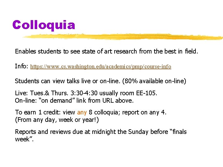 Colloquia Enables students to see state of art research from the best in field.