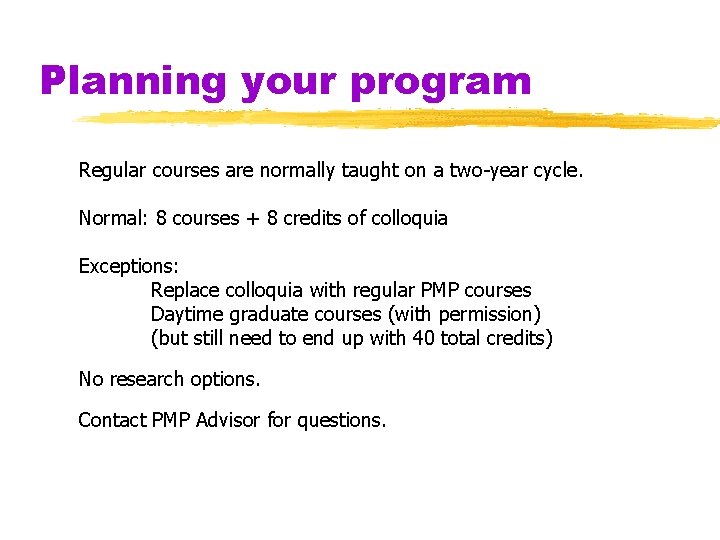 Planning your program Regular courses are normally taught on a two-year cycle. Normal: 8