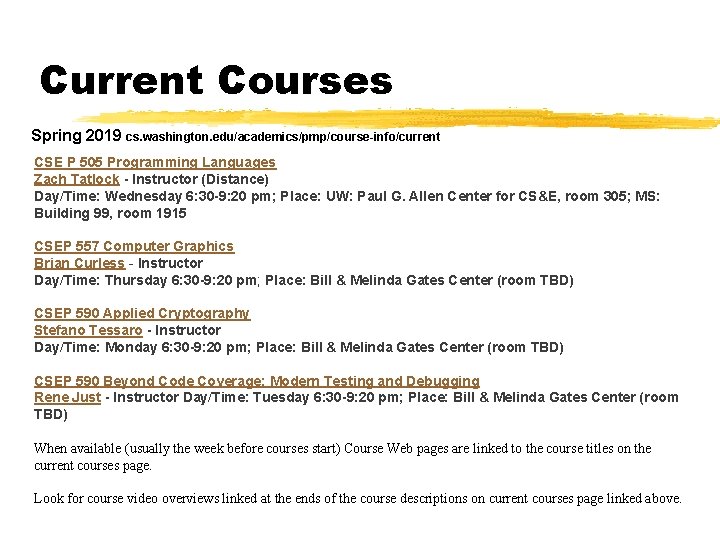 Current Courses Spring 2019 cs. washington. edu/academics/pmp/course-info/current CSE P 505 Programming Languages Zach Tatlock