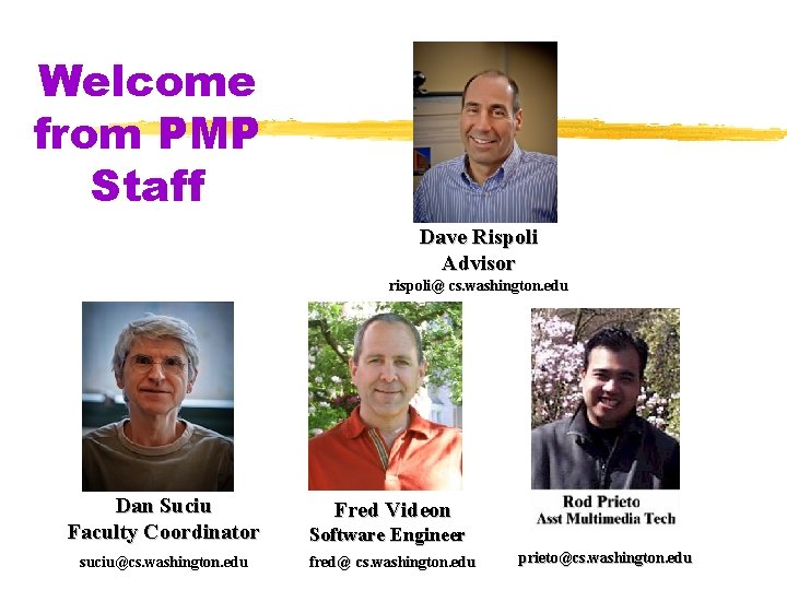 Welcome from PMP Staff Dave Rispoli Advisor rispoli@ cs. washington. edu Dan Suciu Faculty