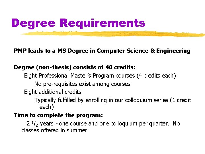 Degree Requirements PMP leads to a MS Degree in Computer Science & Engineering Degree