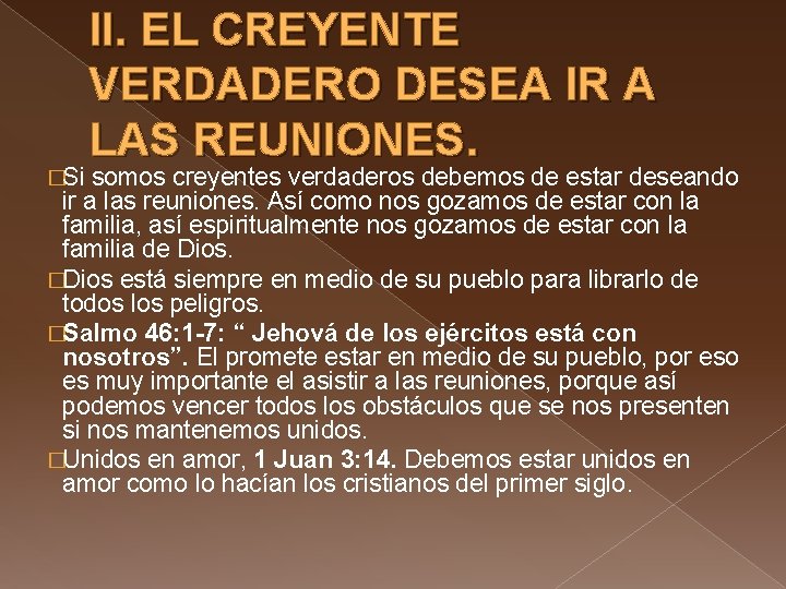 II. EL CREYENTE VERDADERO DESEA IR A LAS REUNIONES. �Si somos creyentes verdaderos debemos