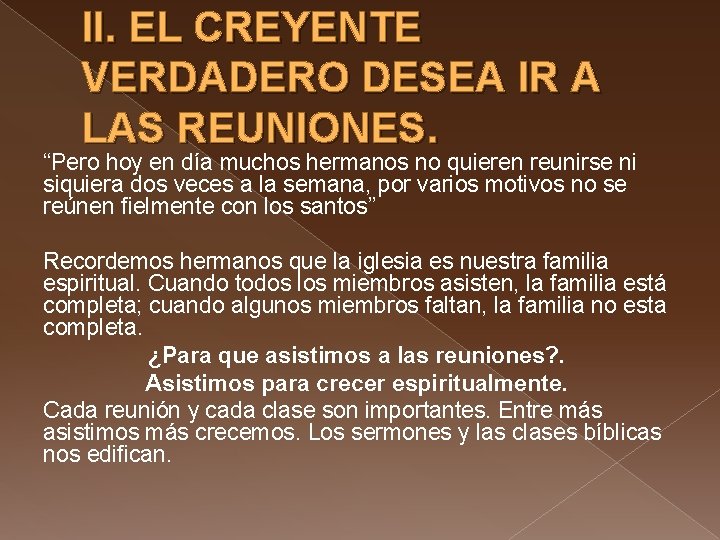 II. EL CREYENTE VERDADERO DESEA IR A LAS REUNIONES. “Pero hoy en día muchos