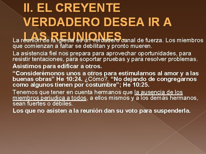 II. EL CREYENTE VERDADERO DESEA IR A LAS REUNIONES. La reunión de la iglesia