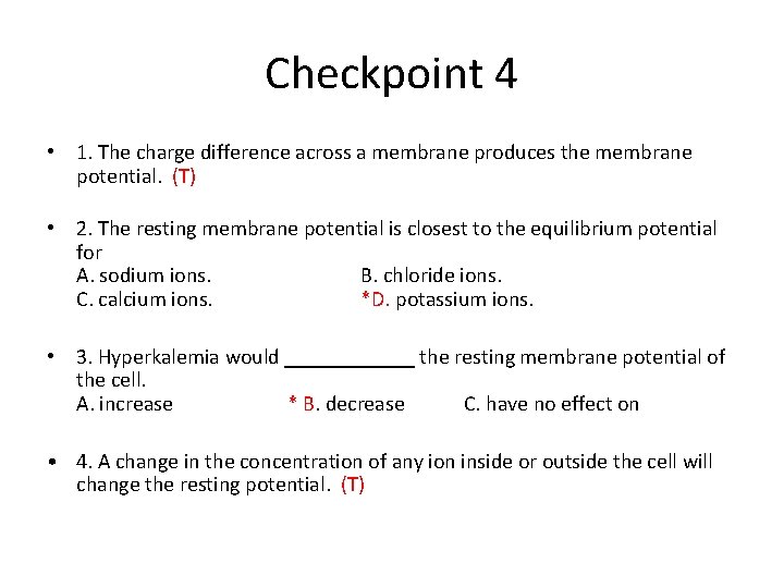 Checkpoint 4 • 1. The charge difference across a membrane produces the membrane potential.