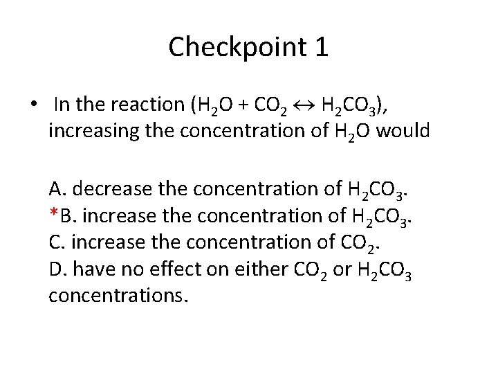 Checkpoint 1 • In the reaction (H 2 O + CO 2 H 2