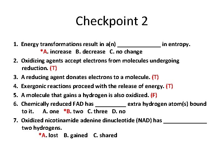 Checkpoint 2 1. Energy transformations result in a(n) _______ in entropy. *A. increase B.