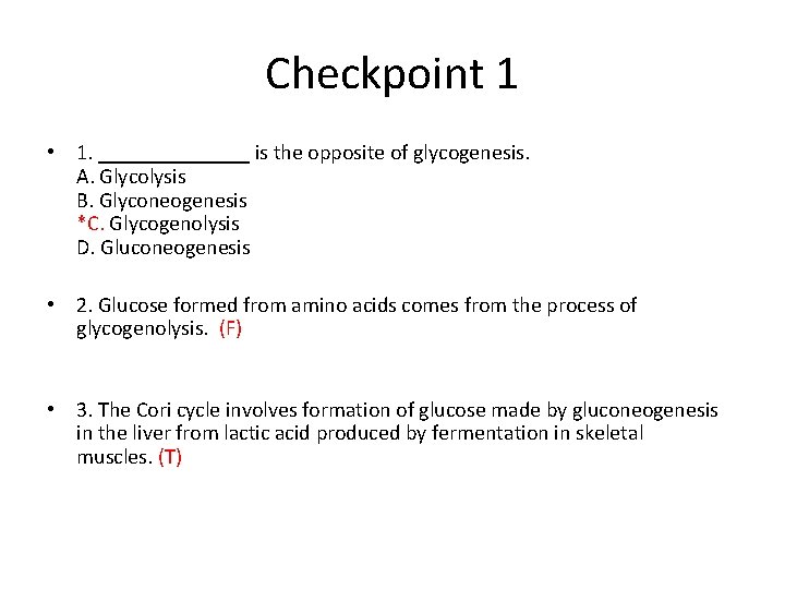 Checkpoint 1 • 1. _______ is the opposite of glycogenesis. A. Glycolysis B. Glyconeogenesis