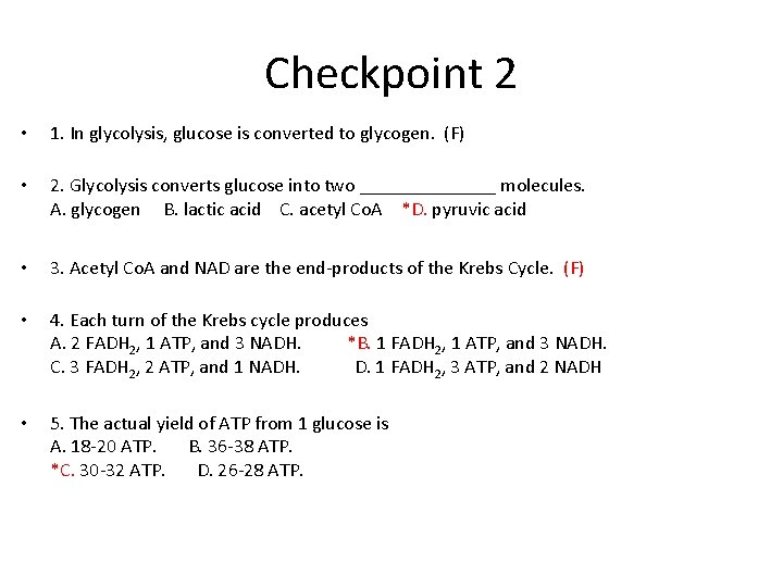 Checkpoint 2 • 1. In glycolysis, glucose is converted to glycogen. (F) • 2.