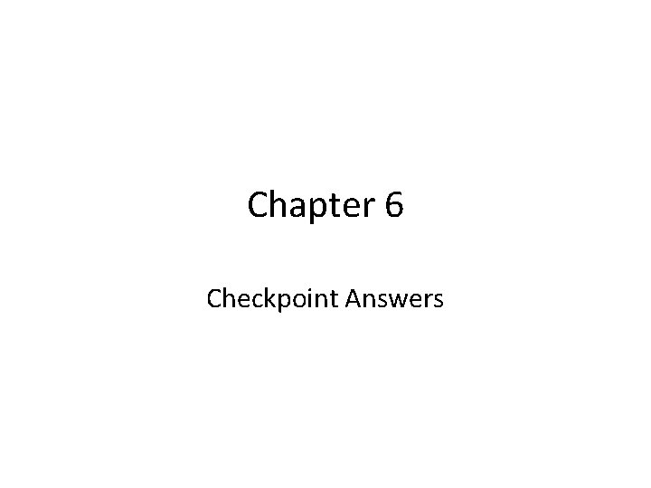 Chapter 6 Checkpoint Answers 