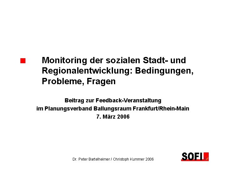 Monitoring der sozialen Stadt- und Regionalentwicklung: Bedingungen, Probleme, Fragen Beitrag zur Feedback-Veranstaltung im Planungsverband