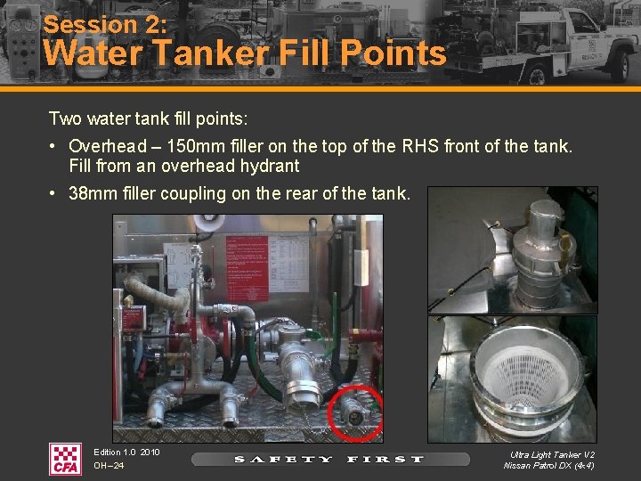 Session 2: Water Tanker Fill Points Two water tank fill points: • Overhead –