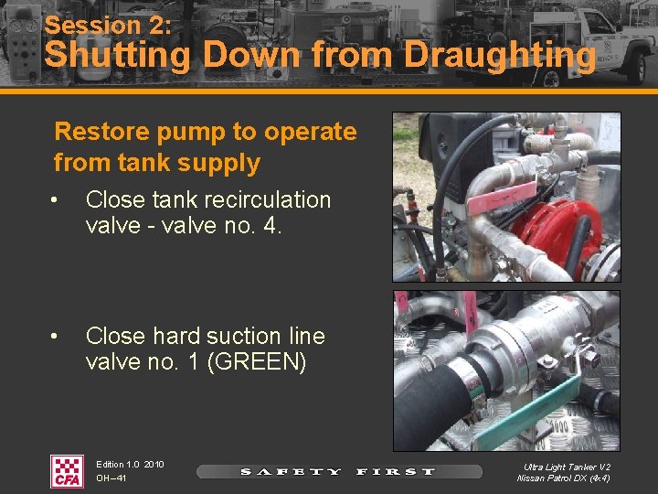 Session 2: Shutting Down from Draughting Restore pump to operate from tank supply •