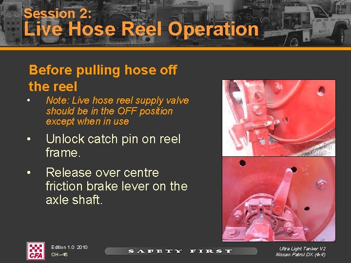 Session 2: Live Hose Reel Operation Before pulling hose off the reel • Note: