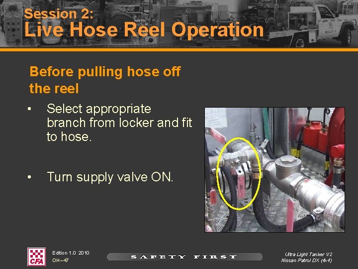 Session 2: Live Hose Reel Operation Before pulling hose off the reel • Select