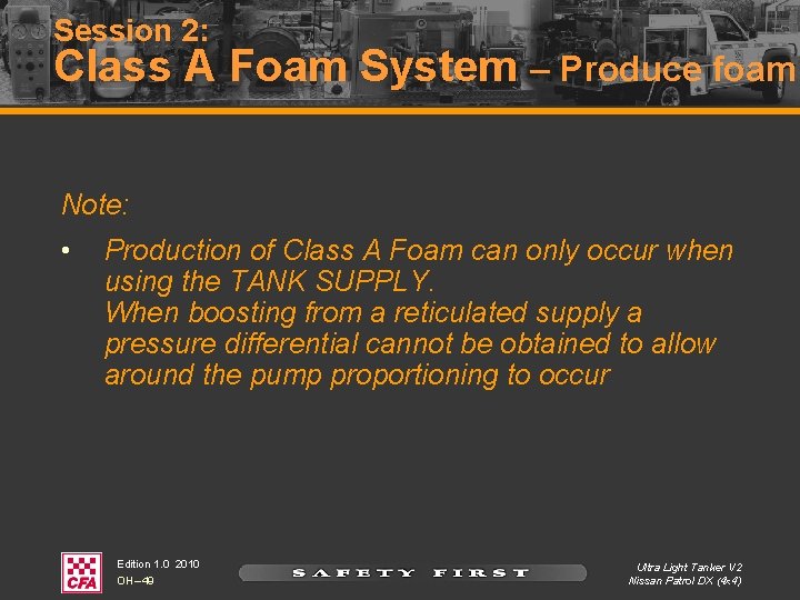 Session 2: Class A Foam System – Produce foam Note: • Production of Class