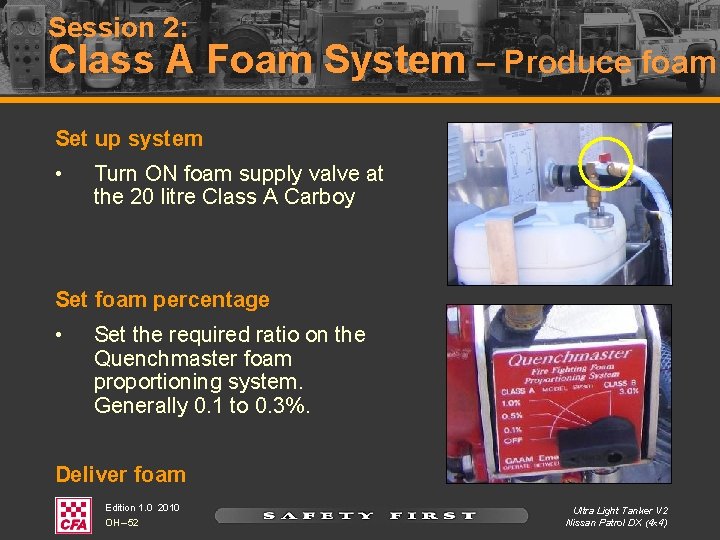 Session 2: Class A Foam System – Produce foam Set up system • Turn