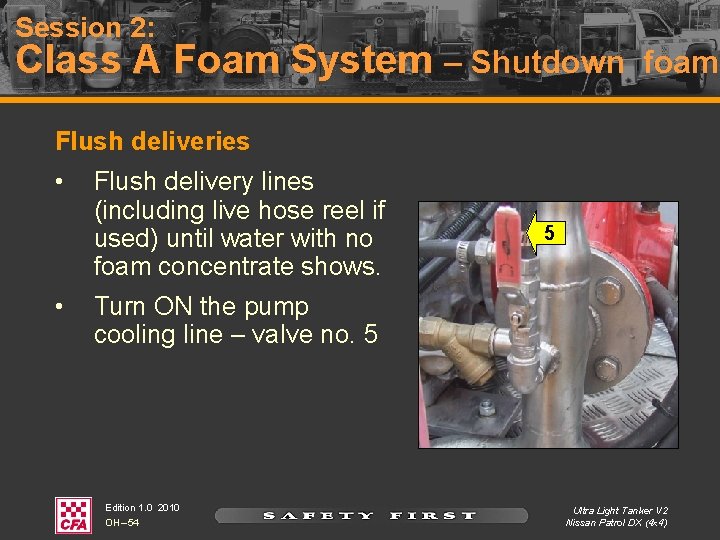 Session 2: Class A Foam System – Shutdown foam Flush deliveries • • Flush