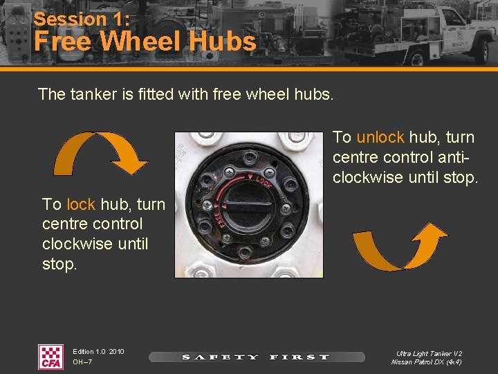 Session 1: Free Wheel Hubs The tanker is fitted with free wheel hubs. To