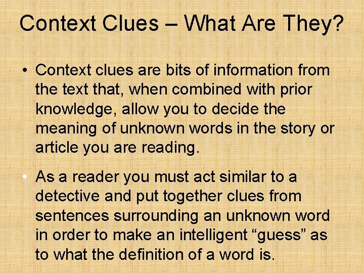 Context Clues – What Are They? • Context clues are bits of information from