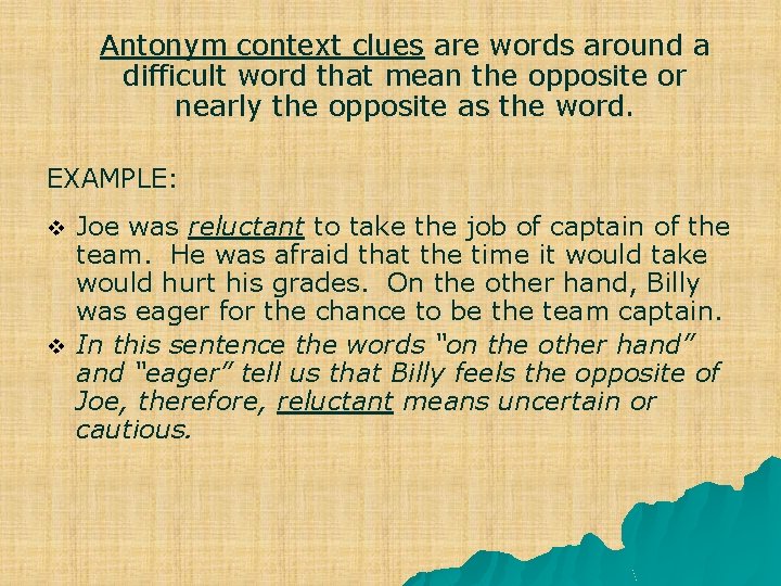 Antonym context clues are words around a difficult word that mean the opposite or