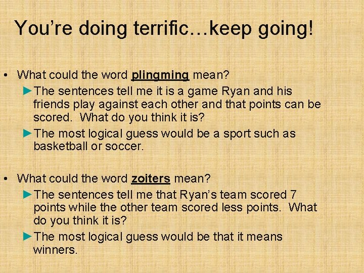 You’re doing terrific…keep going! • What could the word plingming mean? ►The sentences tell