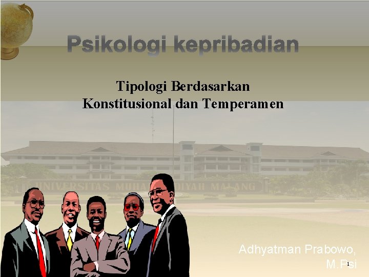 Psikologi kepribadian Tipologi Berdasarkan Konstitusional dan Temperamen Adhyatman Prabowo, 1 M. Psi 