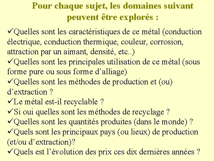 Pour chaque sujet, les domaines suivant peuvent être explorés : üQuelles sont les caractéristiques