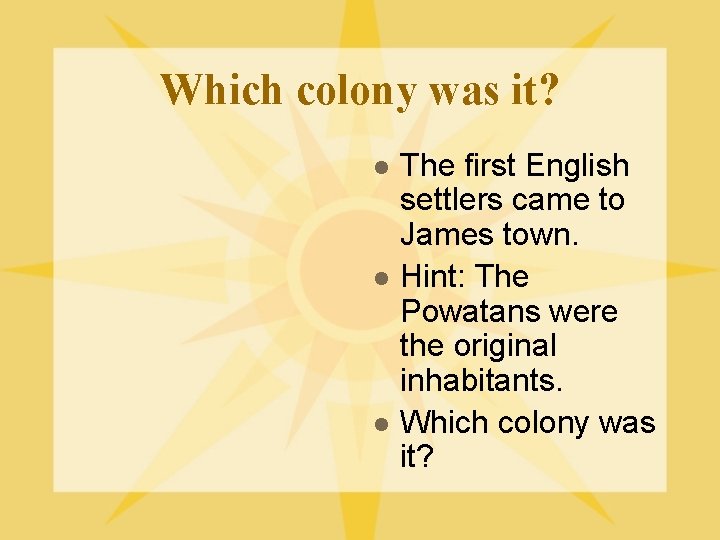 Which colony was it? l l l The first English settlers came to James Which colony was it? l l l The first English settlers came to James