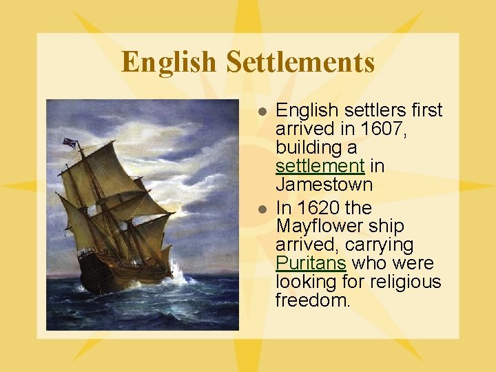 English Settlements l l English settlers first arrived in 1607, building a settlement in English Settlements l l English settlers first arrived in 1607, building a settlement in
