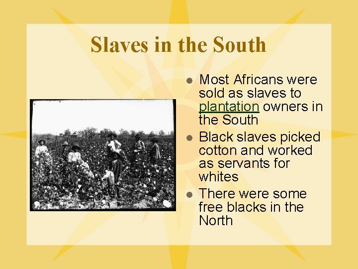 Slaves in the South l l l Most Africans were sold as slaves to Slaves in the South l l l Most Africans were sold as slaves to