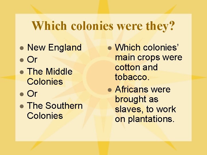 Which colonies were they? l l l New England Or The Middle Colonies Or Which colonies were they? l l l New England Or The Middle Colonies Or