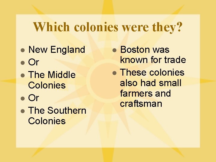 Which colonies were they? l l l New England Or The Middle Colonies Or Which colonies were they? l l l New England Or The Middle Colonies Or