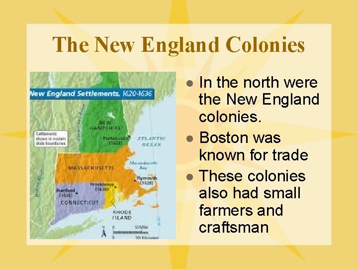 The New England Colonies l l l In the north were the New England The New England Colonies l l l In the north were the New England