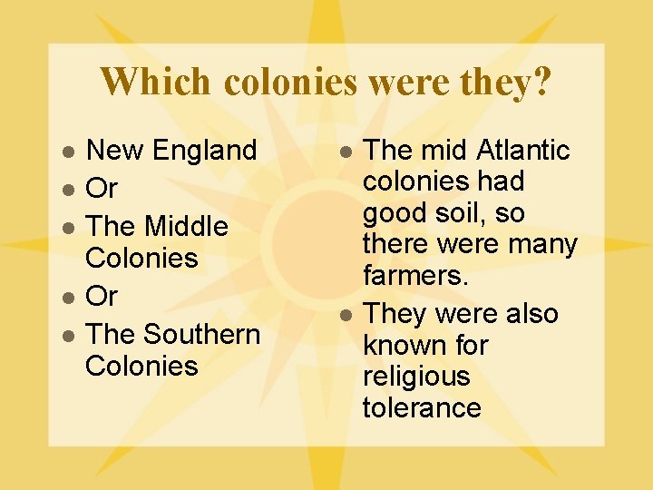Which colonies were they? l l l New England Or The Middle Colonies Or Which colonies were they? l l l New England Or The Middle Colonies Or