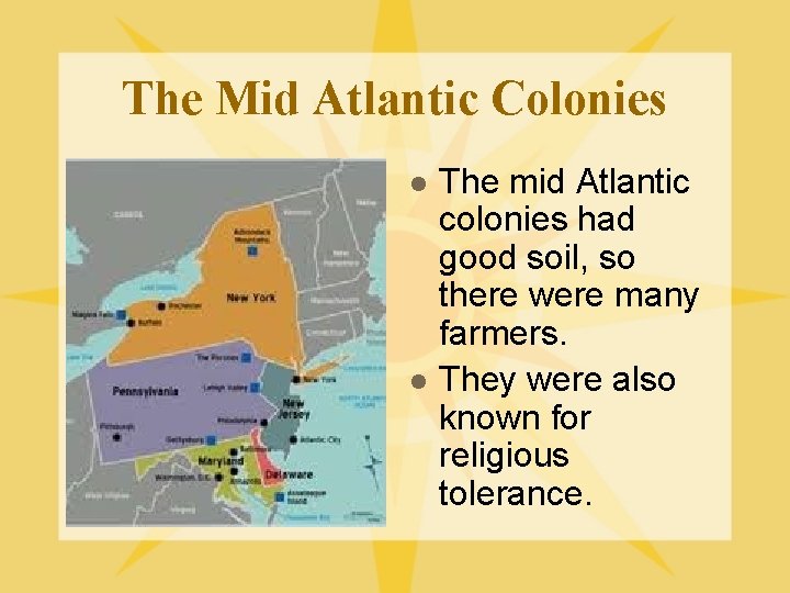 The Mid Atlantic Colonies l l The mid Atlantic colonies had good soil, so The Mid Atlantic Colonies l l The mid Atlantic colonies had good soil, so