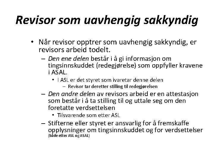 Revisor som uavhengig sakkyndig • Når revisor opptrer som uavhengig sakkyndig, er revisors arbeid