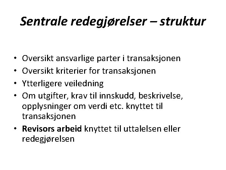 Sentrale redegjørelser – struktur Oversikt ansvarlige parter i transaksjonen Oversikt kriterier for transaksjonen Ytterligere