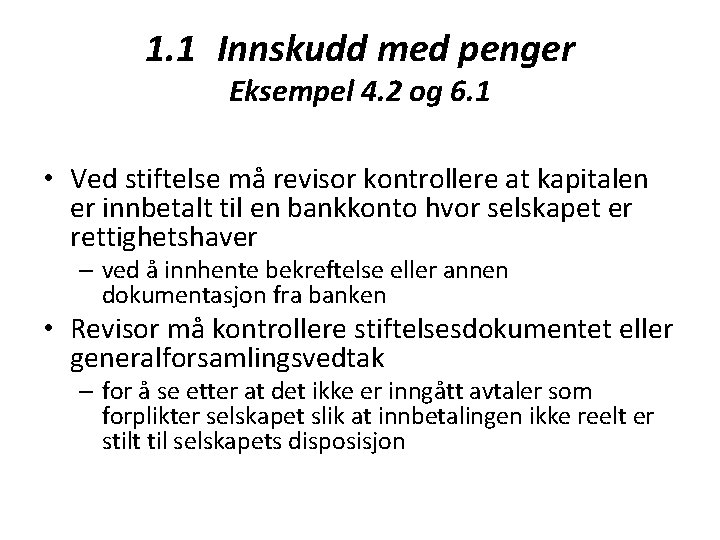 1. 1 Innskudd med penger Eksempel 4. 2 og 6. 1 • Ved stiftelse