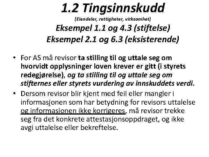 1. 2 Tingsinnskudd (Eiendeler, rettigheter, virksomhet) Eksempel 1. 1 og 4. 3 (stiftelse) Eksempel