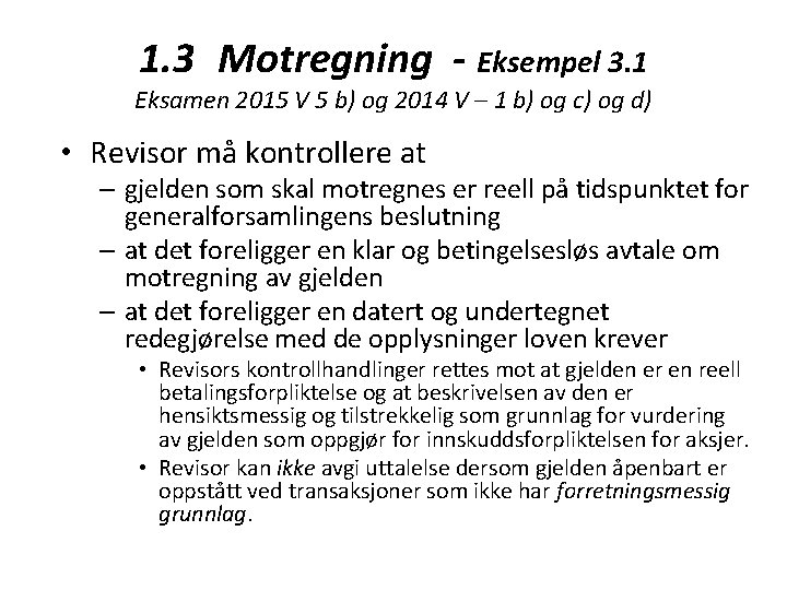 1. 3 Motregning - Eksempel 3. 1 Eksamen 2015 V 5 b) og 2014 1. 3 Motregning - Eksempel 3. 1 Eksamen 2015 V 5 b) og 2014