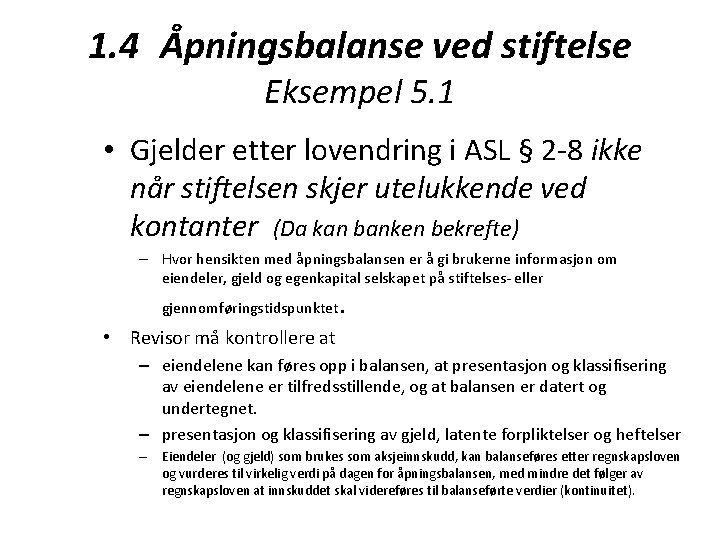 1. 4 Åpningsbalanse ved stiftelse Eksempel 5. 1 • Gjelder etter lovendring i ASL