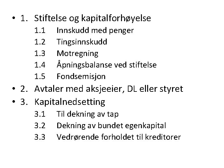  • 1. Stiftelse og kapitalforhøyelse 1. 1 1. 2 1. 3 1. 4